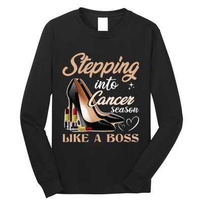 Stepping Into Cancer Season Like A Boss Zodiac Birthday Long Sleeve Shirt