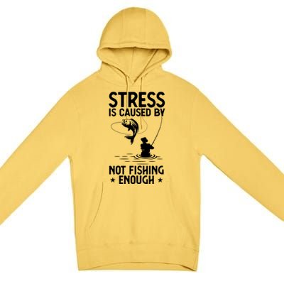 Stress Is Caused By Not Fishing Enough Funny Fishing Bass Fly Fishing Lovers Premium Pullover Hoodie