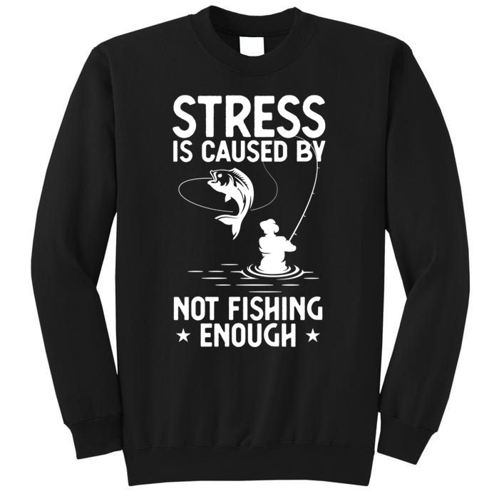 Stress Is Caused By Not Fishing Enough Funny Fishing Bass Fly Fishing Lovers Sweatshirt