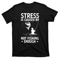 Stress Is Caused By Not Fishing Enough Funny Fishing Bass Fly Fishing Lovers T-Shirt