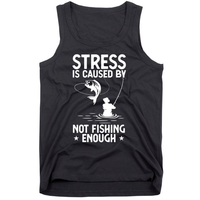 Stress Is Caused By Not Fishing Enough Funny Fishing Bass Fly Fishing Lovers Tank Top