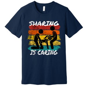 Sharing Is Caring Threesome Sex Polyamory Swingers Premium T-Shirt