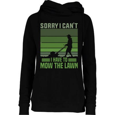 Sorry I Cant I Have To Mow The Lawn Mowing Grass Gardener Womens Funnel Neck Pullover Hood