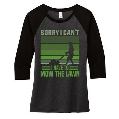 Sorry I Cant I Have To Mow The Lawn Mowing Grass Gardener Women's Tri-Blend 3/4-Sleeve Raglan Shirt