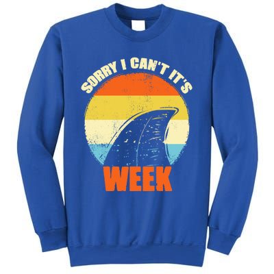 Sorry I CanT ItS Week Funny Shark Gift Great Gift Great Gift Sweatshirt