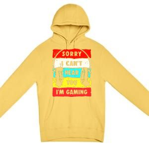 Sorry I CanT Hear You IM Gaming Premium Pullover Hoodie