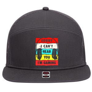 Sorry I CanT Hear You IM Gaming 7 Panel Mesh Trucker Snapback Hat