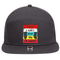 Sorry I CanT Hear You IM Gaming 7 Panel Mesh Trucker Snapback Hat