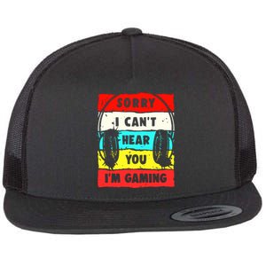 Sorry I CanT Hear You IM Gaming Flat Bill Trucker Hat