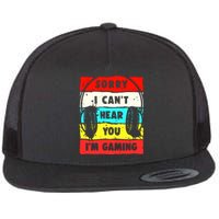 Sorry I CanT Hear You IM Gaming Flat Bill Trucker Hat