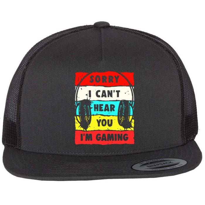 Sorry I CanT Hear You IM Gaming Flat Bill Trucker Hat