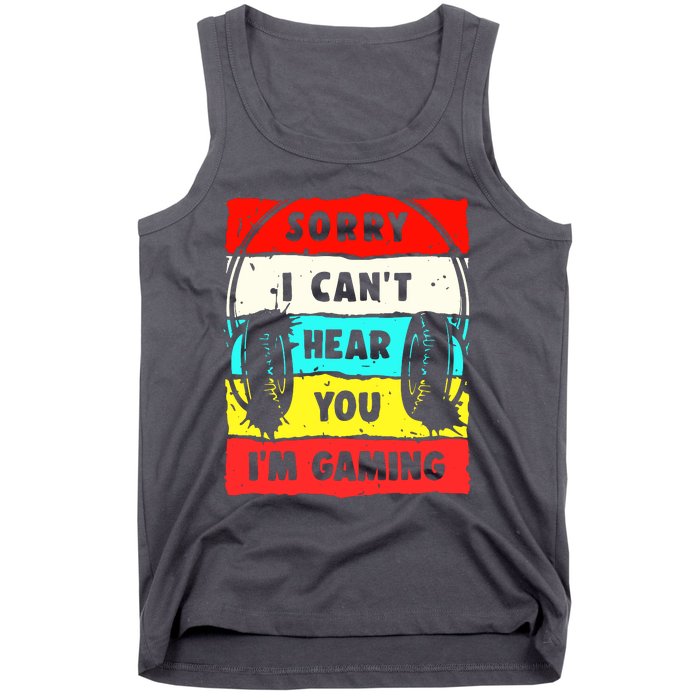 Sorry I CanT Hear You IM Gaming Tank Top