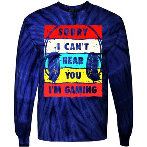 Sorry I CanT Hear You IM Gaming Tie-Dye Long Sleeve Shirt