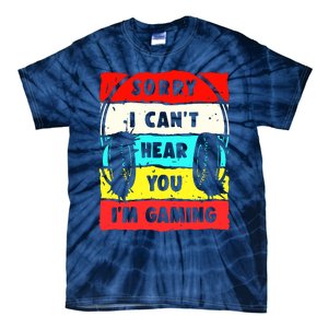 Sorry I CanT Hear You IM Gaming Tie-Dye T-Shirt