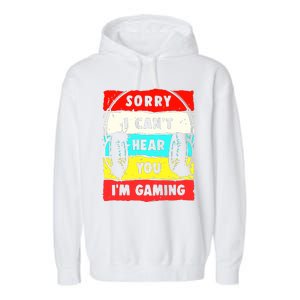 Sorry I CanT Hear You IM Gaming Garment-Dyed Fleece Hoodie