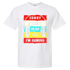 Sorry I CanT Hear You IM Gaming Garment-Dyed Heavyweight T-Shirt