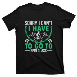 Sorry I Cant I Have To Go To Spin Class Gift Funny Cycling T-Shirt