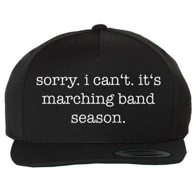 Sorry. I Cant. Its Marching Band Season Marching Band Wool Snapback Cap