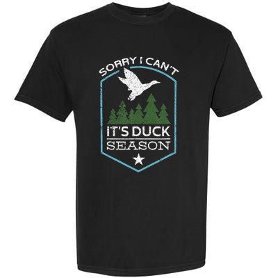 Sorry I Can´T It´S Duck Season Duck Hunting Funny Hunting Garment-Dyed Heavyweight T-Shirt