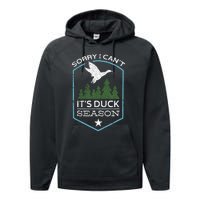 Sorry I Can´T It´S Duck Season Duck Hunting Funny Hunting Performance Fleece Hoodie