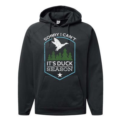 Sorry I Can´T It´S Duck Season Duck Hunting Funny Hunting Performance Fleece Hoodie