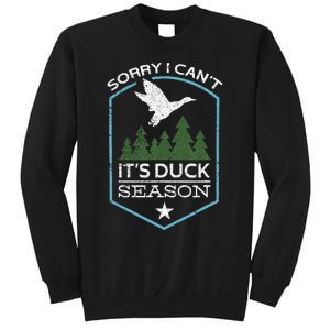 Sorry I Can´T It´S Duck Season Duck Hunting Funny Hunting Sweatshirt