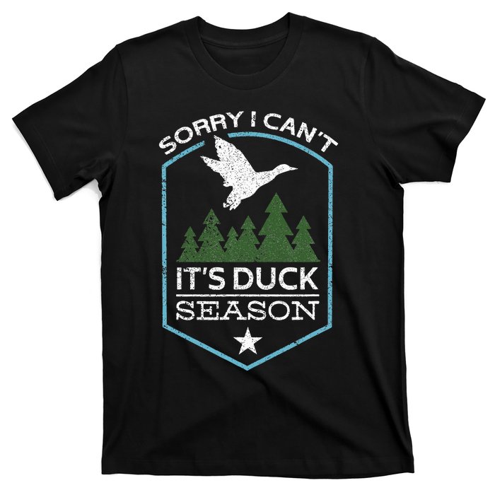 Sorry I Can´T It´S Duck Season Duck Hunting Funny Hunting T-Shirt