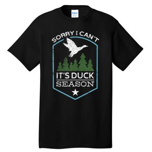 Sorry I Can´T It´S Duck Season Duck Hunting Funny Hunting Tall T-Shirt