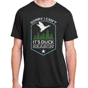 Sorry I Can´T It´S Duck Season Duck Hunting Funny Hunting Adult ChromaSoft Performance T-Shirt