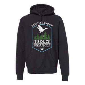 Sorry I Can´T It´S Duck Season Duck Hunting Funny Hunting Premium Hoodie