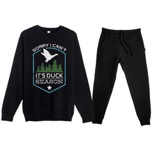 Sorry I Can´T It´S Duck Season Duck Hunting Funny Hunting Premium Crewneck Sweatsuit Set