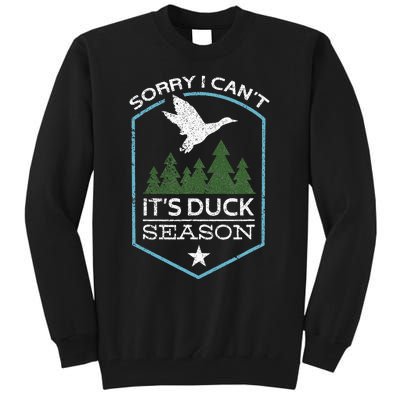 Sorry I Can´T It´S Duck Season Duck Hunting Funny Hunting Tall Sweatshirt