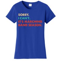 Sorry. I Cant. Its Marching Band Season Marching Band Women's T-Shirt