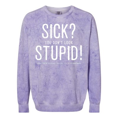 Sick You Don't Look Stupid MS Awareness Colorblast Crewneck Sweatshirt