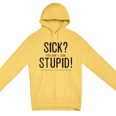 Sick You Don't Look Stupid MS Awareness Premium Pullover Hoodie