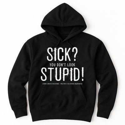 Sick You Don't Look Stupid MS Awareness Hoodie