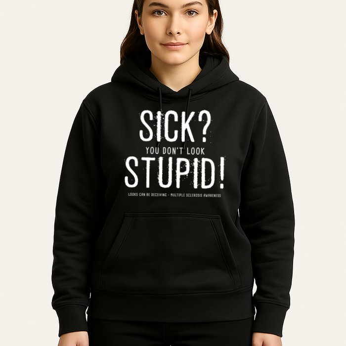 Sick You Don't Look Stupid MS Awareness Hoodie