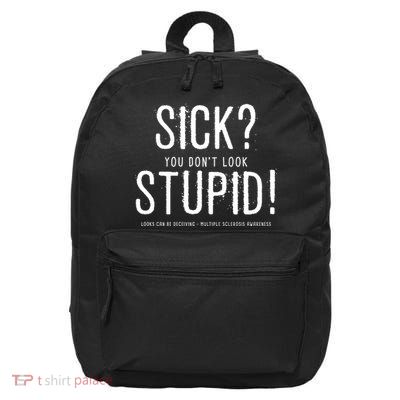 Sick You Don't Look Stupid MS Awareness 16 in Basic Backpack