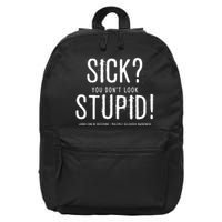 Sick You Don't Look Stupid MS Awareness 16 in Basic Backpack
