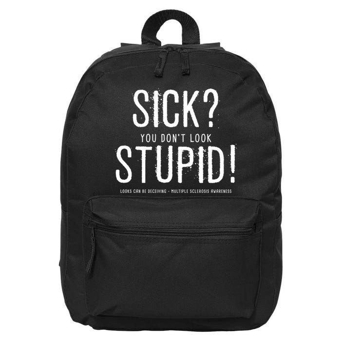 Sick You Don't Look Stupid MS Awareness 16 in Basic Backpack