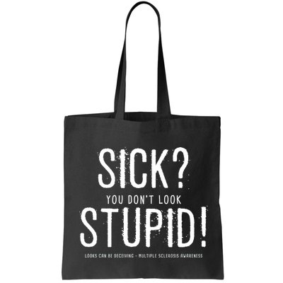 Sick You Don't Look Stupid MS Awareness Bag