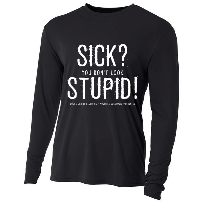 Sick You Don't Look Stupid MS Awareness Cooling Performance Long Sleeve Crew