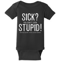 Sick You Don't Look Stupid MS Awareness Baby Bodysuit