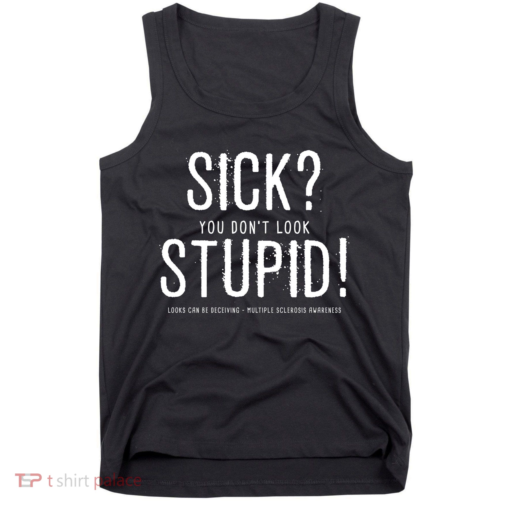 Sick You Don't Look Stupid MS Awareness Tank Top
