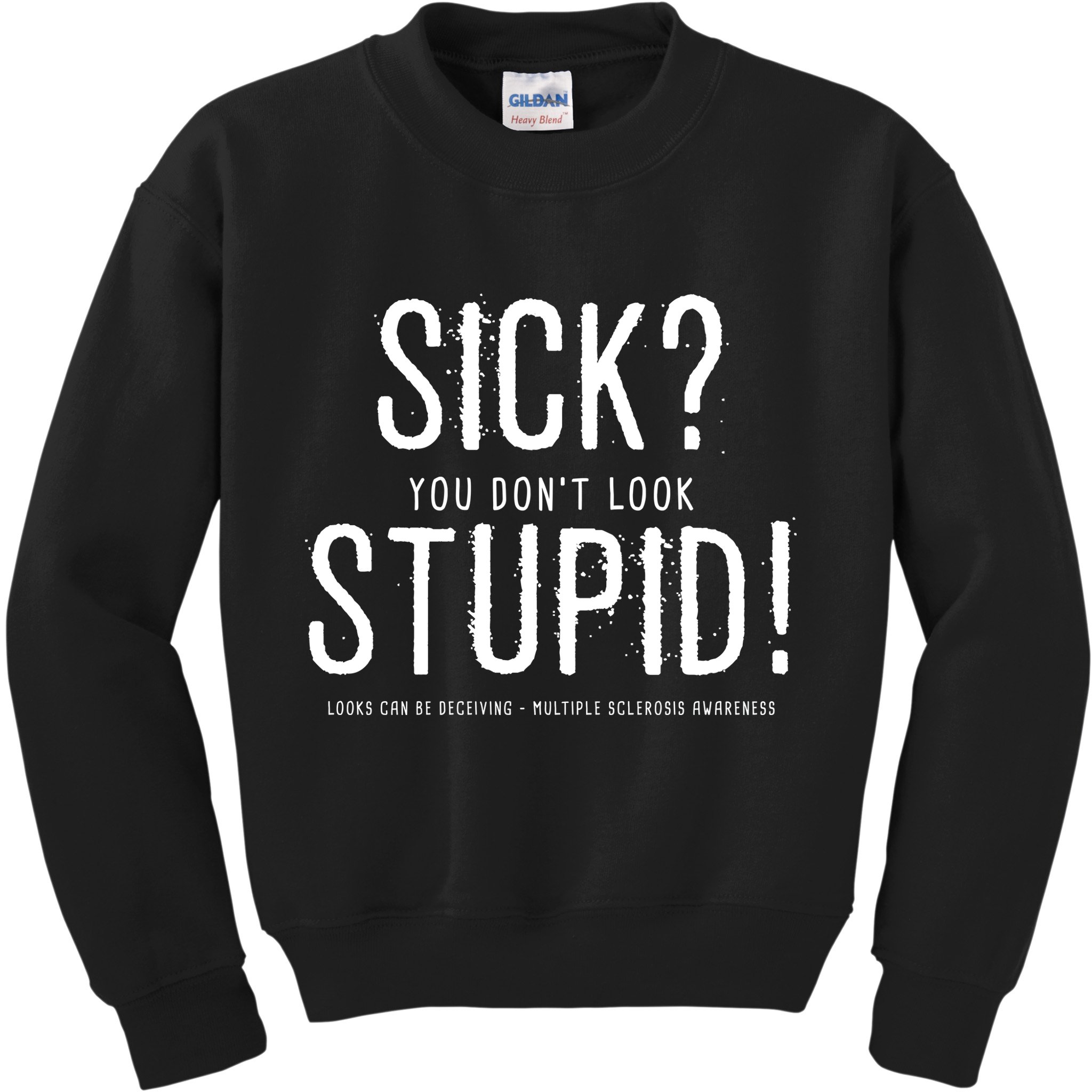Sick You Don't Look Stupid MS Awareness Kids Sweatshirt