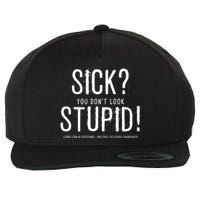 Sick You Don't Look Stupid MS Awareness Wool Snapback Cap