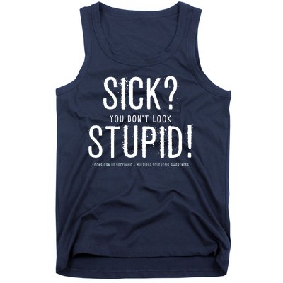 Sick You Don't Look Stupid MS Awareness Tank Top