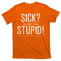 Sick You Don't Look Stupid MS Awareness T-Shirt