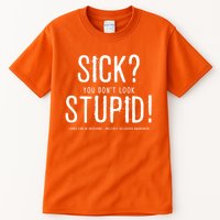 Sick You Don't Look Stupid MS Awareness Tall T-Shirt