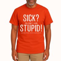 Sick You Don't Look Stupid MS Awareness Tall T-Shirt